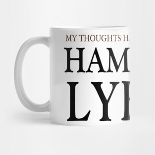 My Thoughts Have Been Replaced by Hamilton Lyrics Hamilton Mug